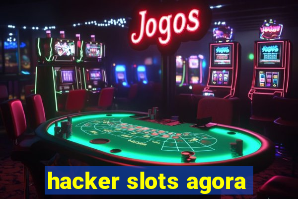 hacker slots agora